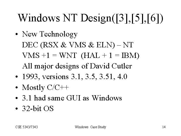 Windows NT Design([3], [5], [6]) • New Technology DEC (RSX & VMS & ELN)
