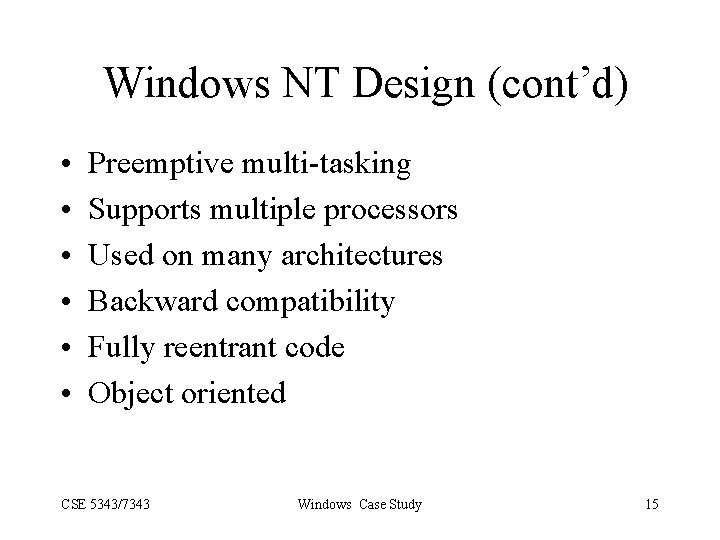 Windows NT Design (cont’d) • • • Preemptive multi-tasking Supports multiple processors Used on