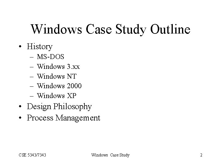 Windows Case Study Outline • History – – – MS-DOS Windows 3. xx Windows