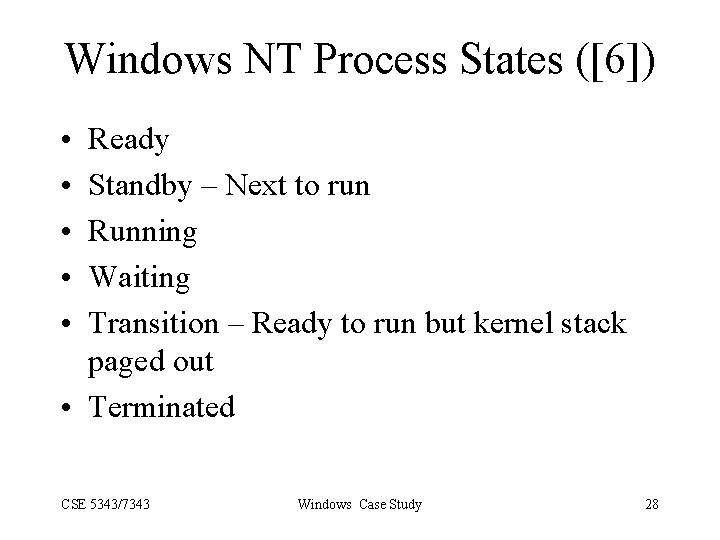 Windows NT Process States ([6]) • • • Ready Standby – Next to run