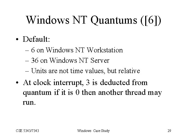 Windows NT Quantums ([6]) • Default: – 6 on Windows NT Workstation – 36
