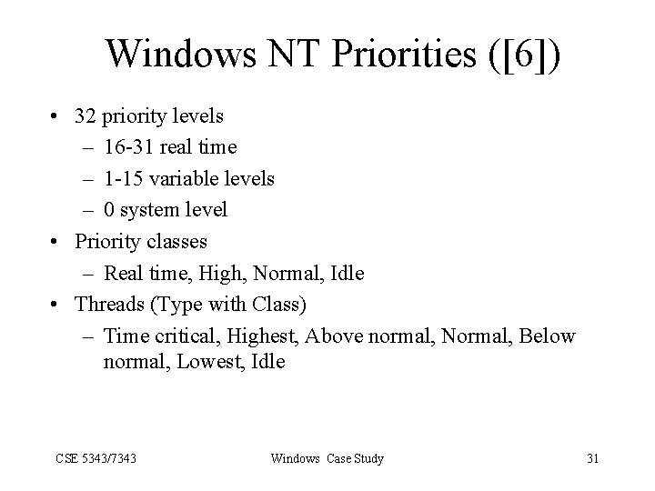 Windows NT Priorities ([6]) • 32 priority levels – 16 -31 real time –