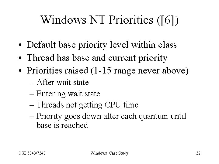 Windows NT Priorities ([6]) • Default base priority level within class • Thread has