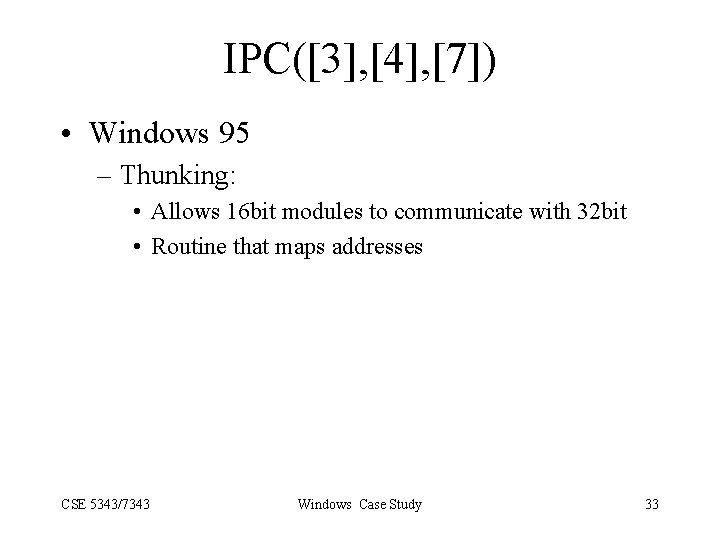 IPC([3], [4], [7]) • Windows 95 – Thunking: • Allows 16 bit modules to