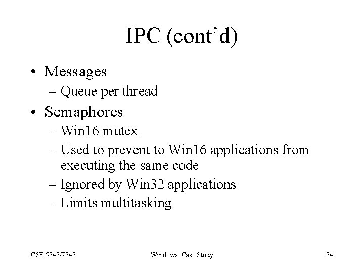 IPC (cont’d) • Messages – Queue per thread • Semaphores – Win 16 mutex