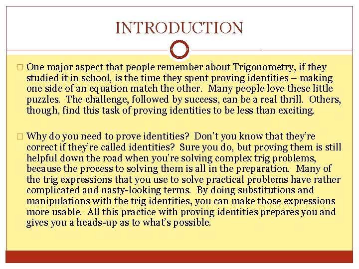 INTRODUCTION � One major aspect that people remember about Trigonometry, if they studied it