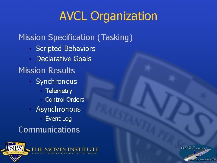 AVCL Organization Mission Specification (Tasking) • Scripted Behaviors • Declarative Goals Mission Results •
