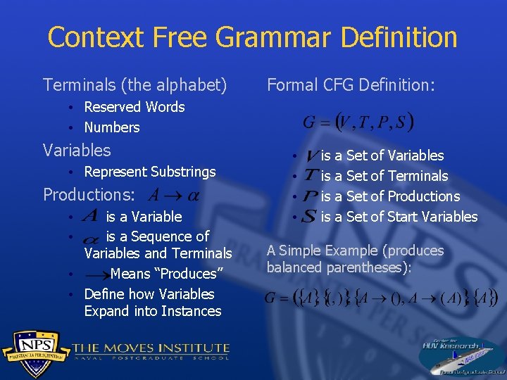 Context Free Grammar Definition Terminals (the alphabet) Formal CFG Definition: • Reserved Words •