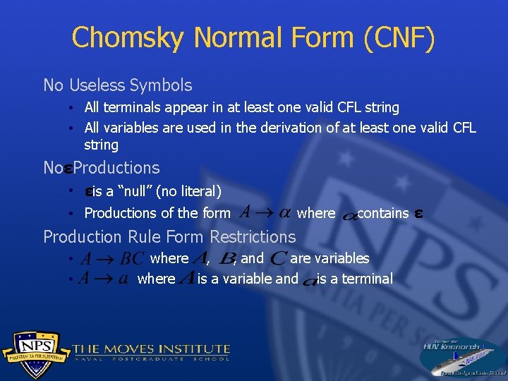 Chomsky Normal Form (CNF) No Useless Symbols • All terminals appear in at least