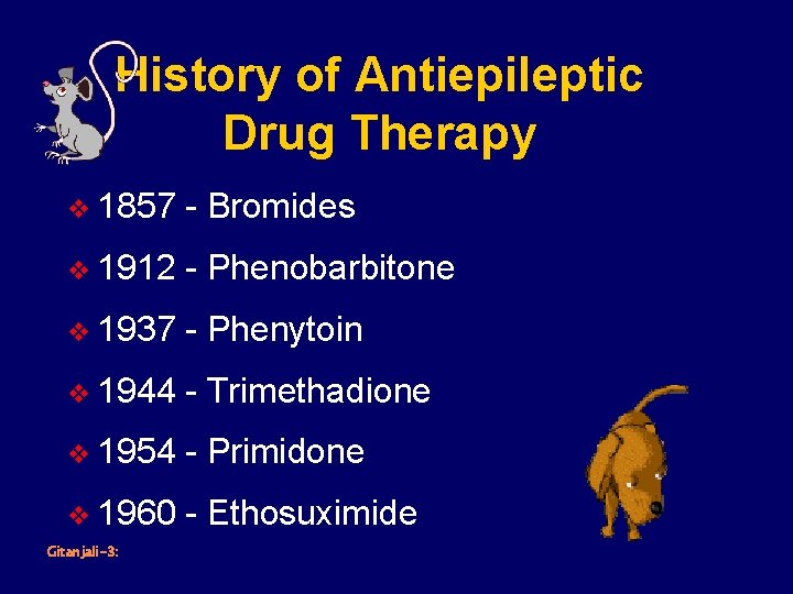 History of Antiepileptic Drug Therapy v 1857 - Bromides v 1912 - Phenobarbitone v