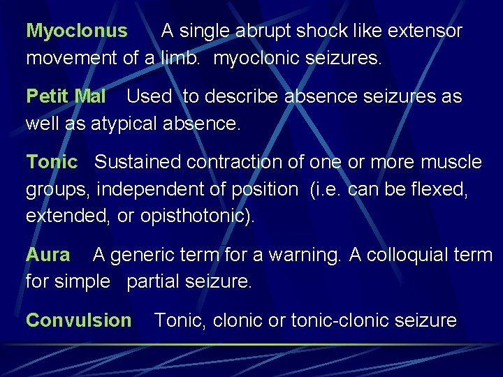 Myoclonus A single abrupt shock like extensor movement of a limb. myoclonic seizures. Petit Myoclonus A single abrupt shock like extensor movement of a limb. myoclonic seizures. Petit