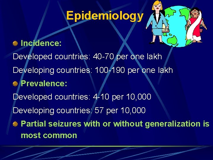 Epidemiology Incidence: Developed countries: 40 -70 per one lakh Developing countries: 100 -190 per