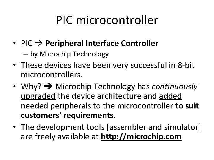 PIC microcontroller • PIC Peripheral Interface Controller – by Microchip Technology • These devices