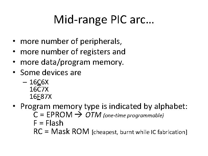 Mid-range PIC arc… • • more number of peripherals, more number of registers and