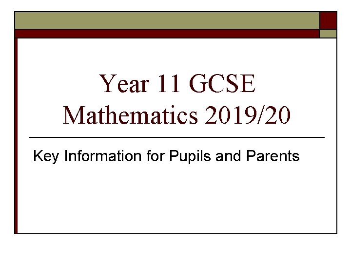 Year 11 GCSE Mathematics 2019/20 Key Information for Pupils and Parents 