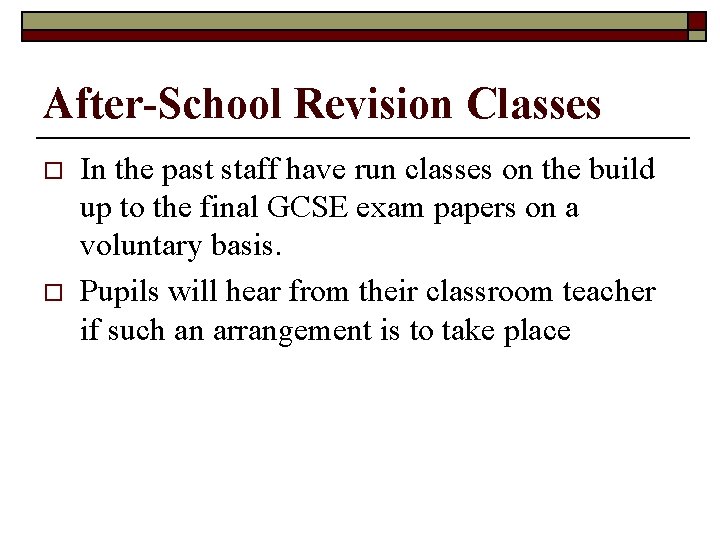 After-School Revision Classes o o In the past staff have run classes on the