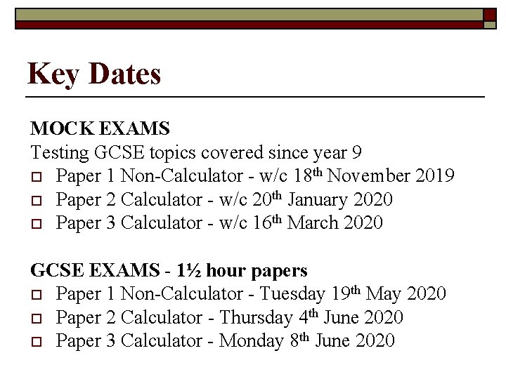 Key Dates MOCK EXAMS Testing GCSE topics covered since year 9 o Paper 1