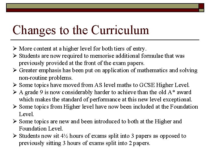 Changes to the Curriculum Ø More content at a higher level for both tiers