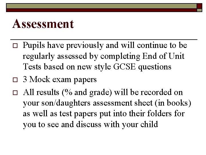 Assessment o o o Pupils have previously and will continue to be regularly assessed