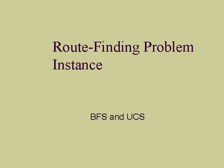 Route-Finding Problem Instance BFS and UCS 