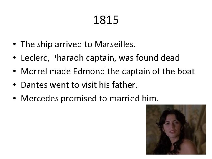 1815 • • • The ship arrived to Marseilles. Leclerc, Pharaoh captain, was found
