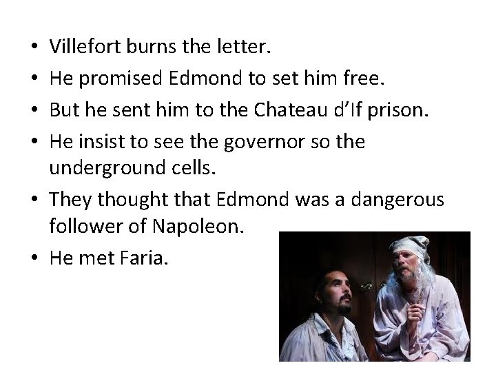Villefort burns the letter. He promised Edmond to set him free. But he sent