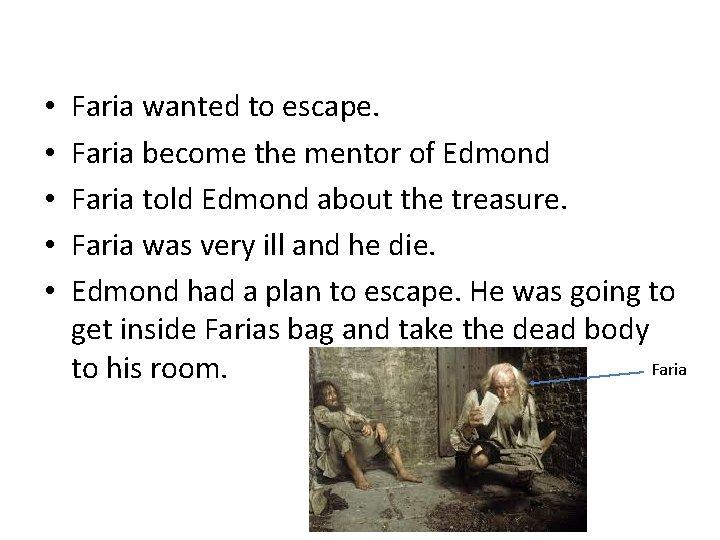  • • • Faria wanted to escape. Faria become the mentor of Edmond