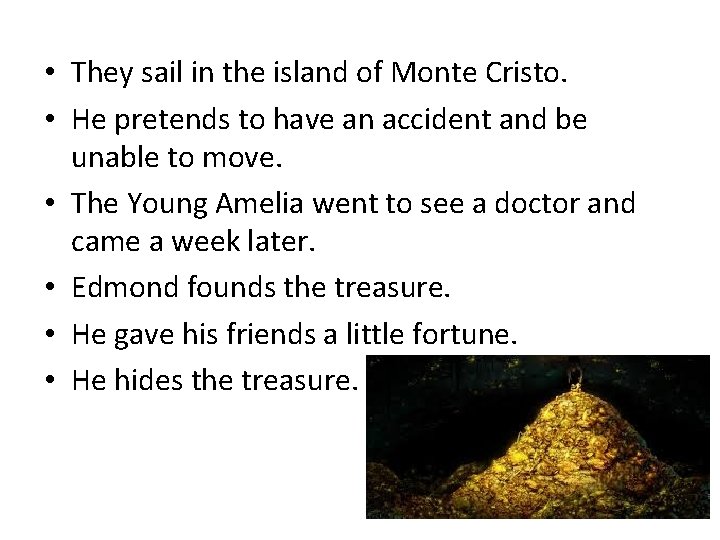 • They sail in the island of Monte Cristo. • He pretends to