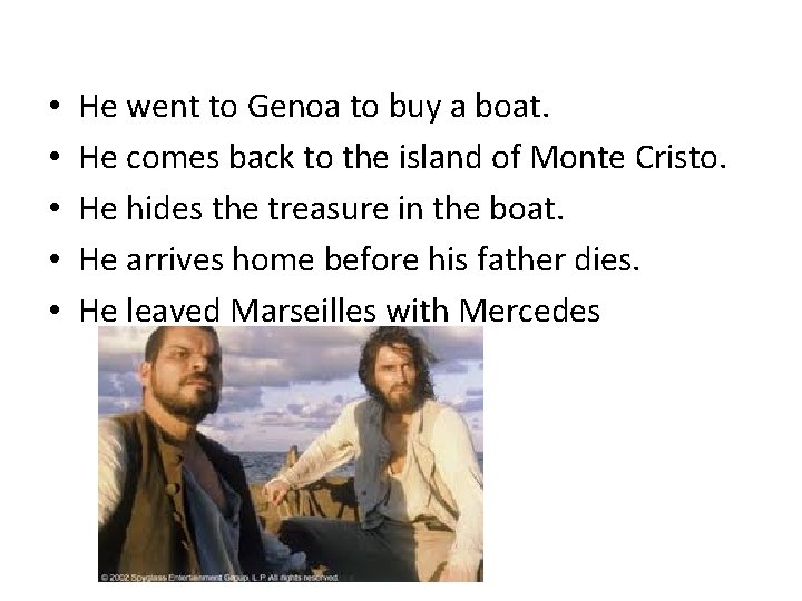  • • • He went to Genoa to buy a boat. He comes