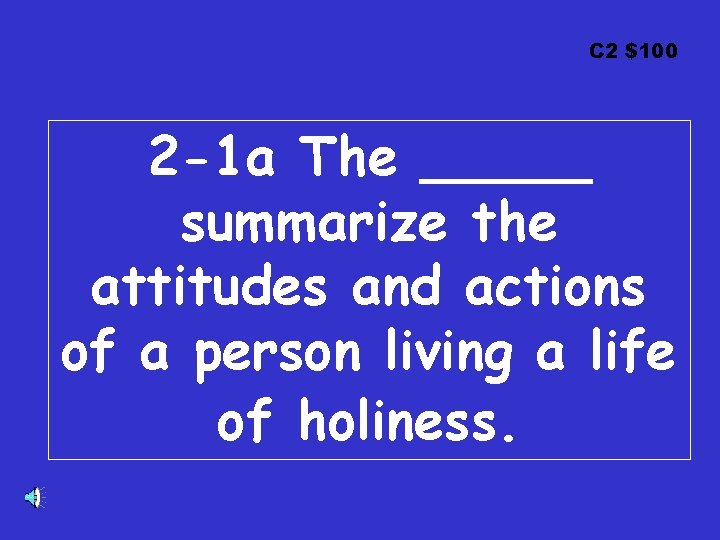C 2 $100 2 -1 a The _____ summarize the attitudes and actions of