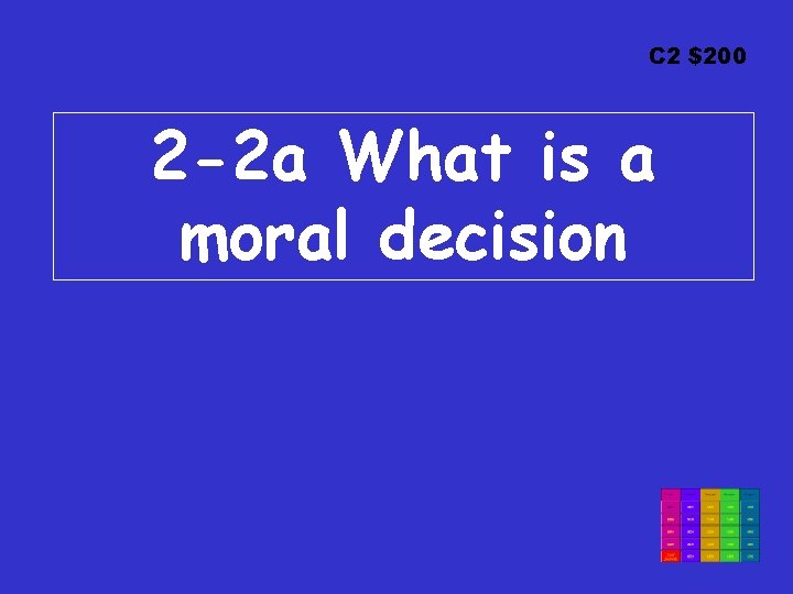 C 2 $200 2 -2 a What is a moral decision 