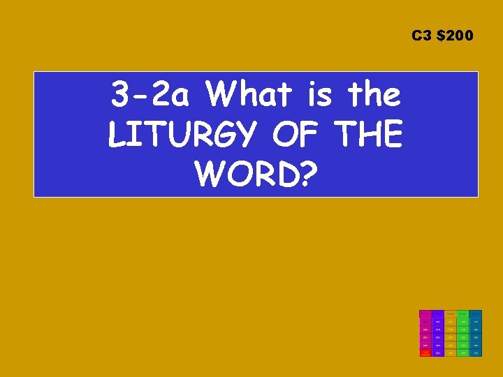 C 3 $200 3 -2 a What is the LITURGY OF THE WORD? 