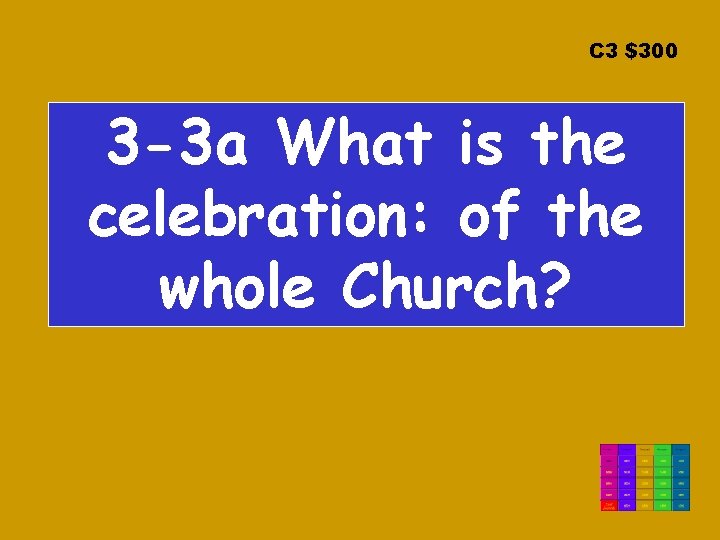 C 3 $300 3 -3 a What is the celebration: of the whole Church?