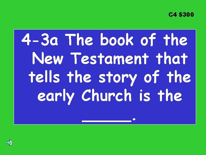 C 4 $300 4 -3 a The book of the New Testament that tells