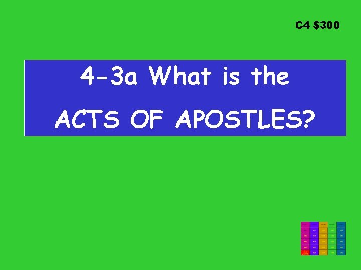 C 4 $300 4 -3 a What is the ACTS OF APOSTLES? 