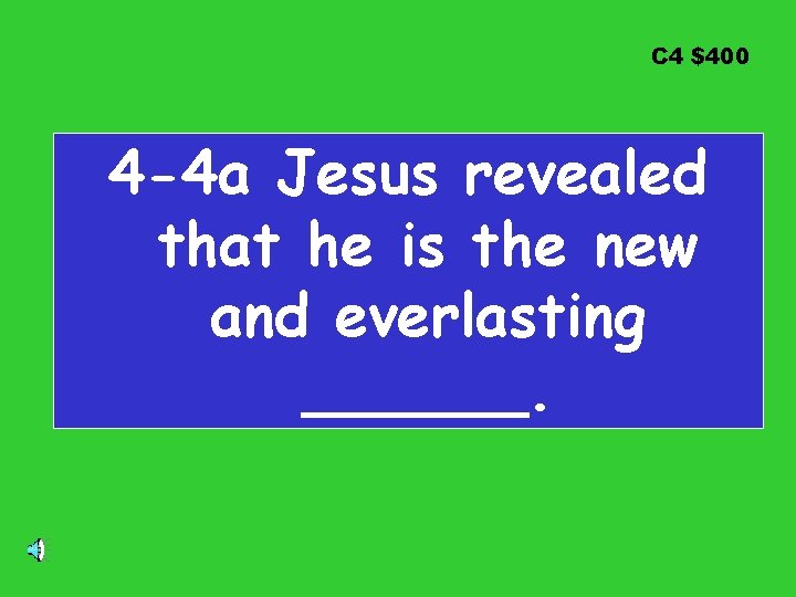 C 4 $400 4 -4 a Jesus revealed that he is the new and