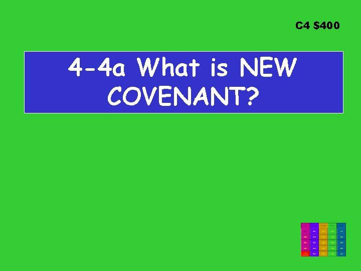C 4 $400 4 -4 a What is NEW COVENANT? 