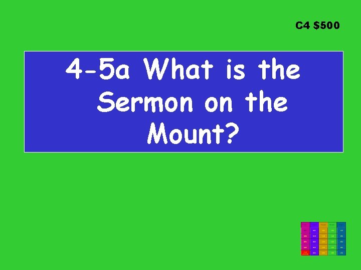 C 4 $500 4 -5 a What is the Sermon on the Mount? 
