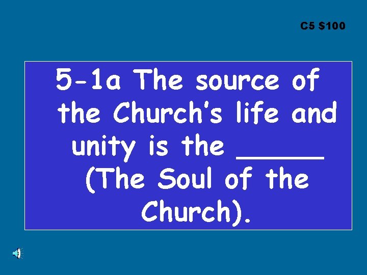 C 5 $100 5 -1 a The source of the Church’s life and unity