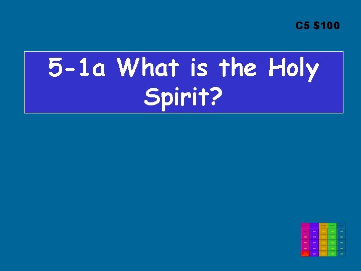 C 5 $100 5 -1 a What is the Holy Spirit? 
