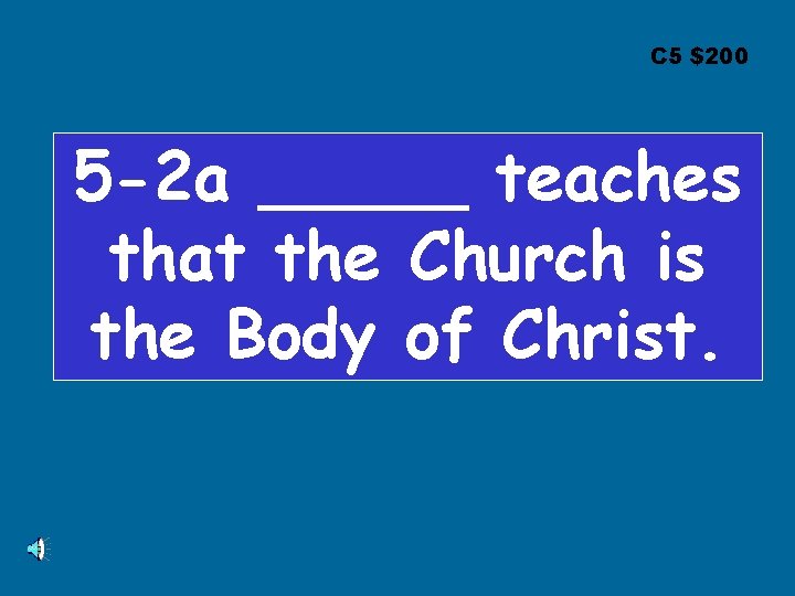 C 5 $200 5 -2 a _____ teaches that the Church is the Body