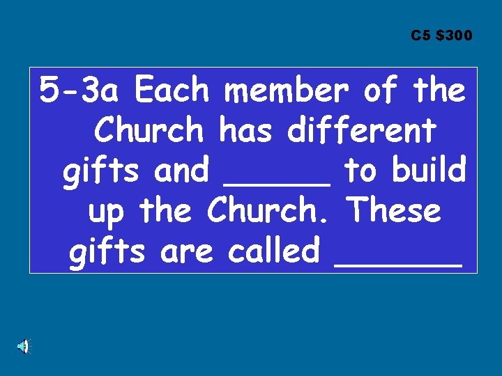 C 5 $300 5 -3 a Each member of the Church has different gifts