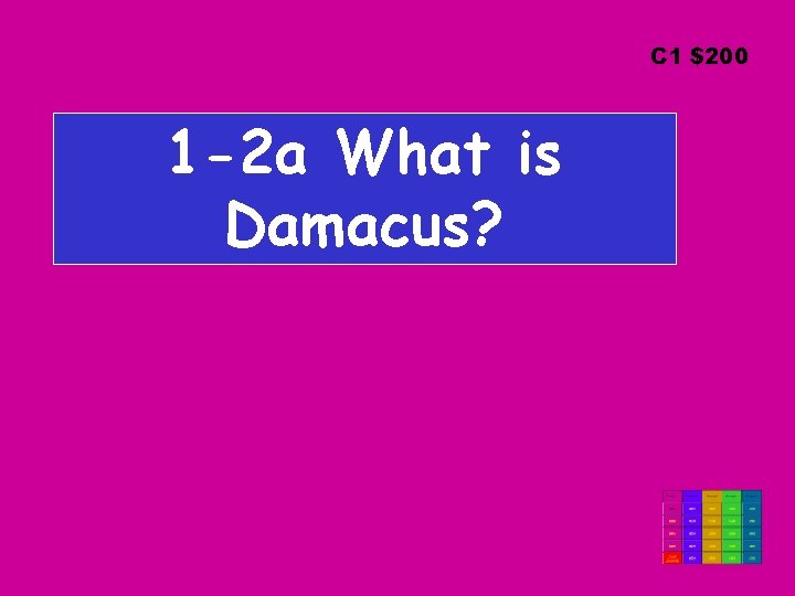 C 1 $200 1 -2 a What is Damacus? 
