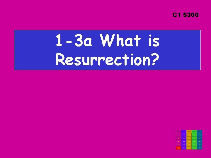 C 1 $300 1 -3 a What is Resurrection? 