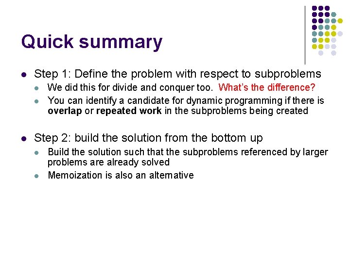 Quick summary l Step 1: Define the problem with respect to subproblems l l