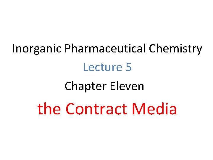 Inorganic Pharmaceutical Chemistry Lecture 5 Chapter Eleven the Contract Media 