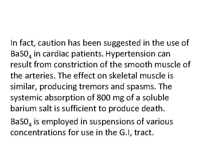 In fact, caution has been suggested in the use of Ba. S 04 in