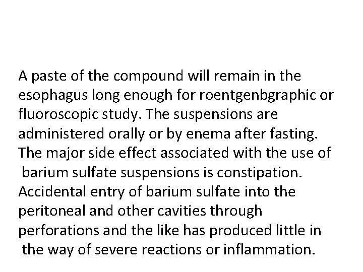 A paste of the compound will remain in the esophagus long enough for roentgenbgraphic