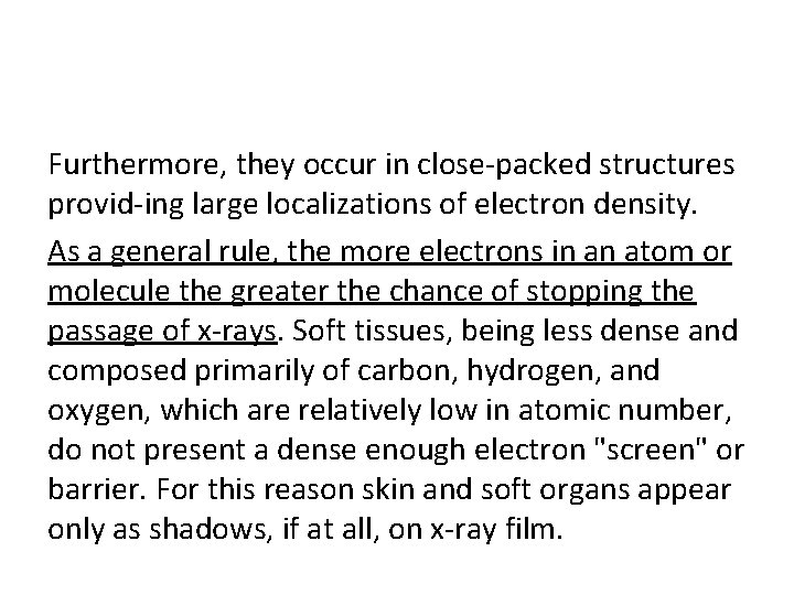 Furthermore, they occur in close packed structures provid ing large localizations of electron density.