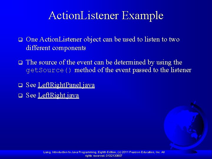 Action. Listener Example q One Action. Listener object can be used to listen to Action. Listener Example q One Action. Listener object can be used to listen to